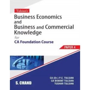 Tulsian’s Business Economics and Business and Commercial Knowledge for CA Foundation May 2023 Exam Paper 4 by P C Tulsian, Bharat Tulsian & Tushar Tulsian | S. Chand